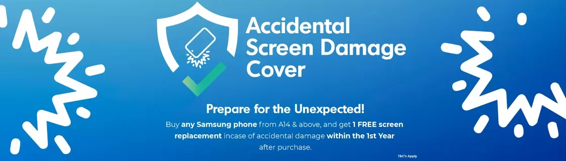 Introducing 1 Year Samsung Accidental Screen Damage Cover